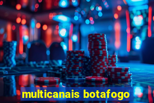 multicanais botafogo